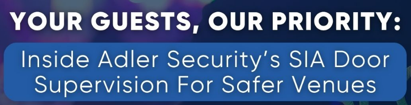 An infographic highlighting Adler Security’s SIA-licensed door supervision. It details professional impressions, compliance with UK standards, and calm control in all situations, showcasing how trained supervisors ensure guest safety, manage venues efficiently, and protect a brand’s reputation.